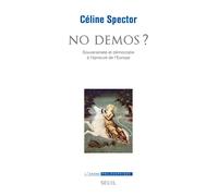No démos ? Souveraineté et démocratie à l'épreuve de l'Europe - Céline Spector - Seuil - broché - Essai