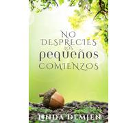 No Desprecies Los Pequeños Comienzos