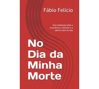No Dia da Minha Morte: Uma meditação sobre a consciência, a memória e o silêncio além da vida