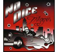 No Dice - Trigger