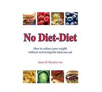 No Diet Diet: Reduce your weight without restricting the food you eat