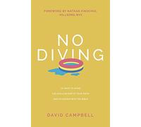 No Diving: 10 ways to avoid the shallow end of your faith and go deeper into the Bible