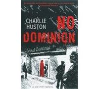 No Dominion Huston, Charlie (Auteur)