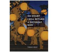 No Doubt I Will Return A Different Man