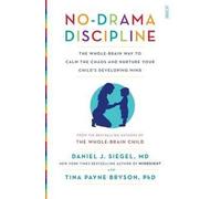 No-drama discipline The whole-brain way to calm the chaos and nurture your child's developing mind - Daniel J. Siegel - Scribe Publications - broché - Livre