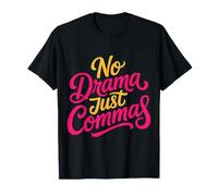 No Drama Just Commas Grammar Punctuation Memes - T-Shirt
