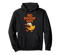 No Duckin' Way - Jeu de mots amusant en forme de canard Sweat à Capuche
