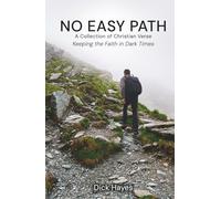 No Easy Path - A Collection of Christian Verse: Keeping the Faith in Dark Times