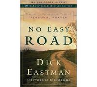 No Easy Road Discover the Extraordinary Power of Personal Prayer by Bill Bright Dick Eastman (Auteur)