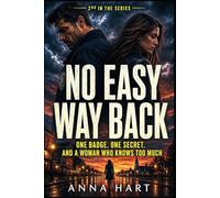 No Easy Way Back: One Badge. One Secret. And A Woman Who Knows Too Much