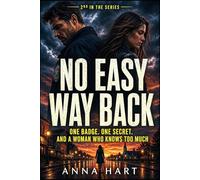 No Easy Way Back: One Badge. One Secret. And A Woman Who Knows Too Much