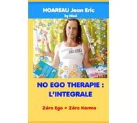 NO EGO THERAPIE : L'INTEGRALE: Zéro Ego = Zéro Karma