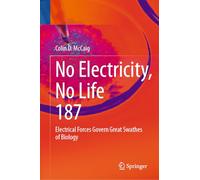 No Electricity, No Life: Electrical Forces Govern Great Swathes of Biology