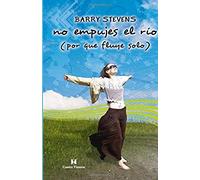No Empujes El Rio (Por Que Fluye Solo)