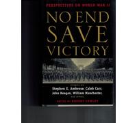 No End Save Victory: Perspectives on World War II