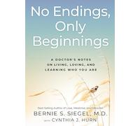 No Endings, Only Beginnings: A Doctor's Notes on Living, Loving, and Learning Who You Are