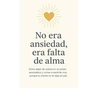 No era ansiedad, era falta de alma: Cómo sanar la mente escuchando el alma.