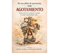 NO ERA FALTA DE PACIENCIA, ERA AGOTAMIENTO: Cómo criar sin romperte cuando lo estás sosteniendo todo