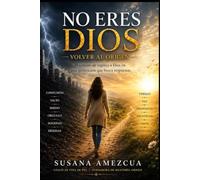 No eres Dios: El poder de volver a tu Origen