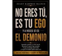 NO ERES TU, ES TU EGO Y A VECES SÍ ES EL DEMONIO