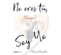 No Eres Tú, (Siempre) Soy Yo - [Livre en VO] Melanie González (Auteur)