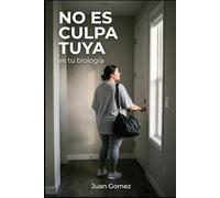 No es culpa tuya: es tu biología