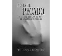 NO ES EL PECADO: La Raíz Oculta de Tus Conflictos Internos