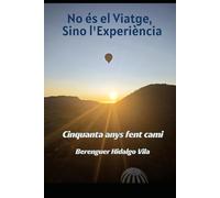 No és el viatge, Sino l'Experiència: Cinquanta anys fent camí