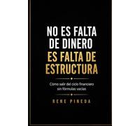 NO ES FALTA DE DINERO, ES FALTA DE ESTRUCTURA: Cómo salir del ciclo financiero sin fórmulas vacías