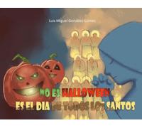 NO ES HALLOWEEN ES EL DÍA DE TODOS LOS SANTOS
