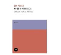 No es indiferencia: Sobre los silencios políticos