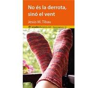 No Es La Derrota, Sino El Vent Tibau, Jesus M (Auteur)