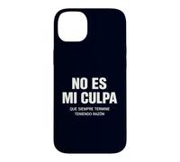 No ES Mi Culpa Siempre Tengo Razón Citation hispanique Humoristique Coque pour iPhone 14 Plus