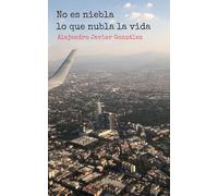 No es niebla lo que nubla la vida