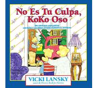 No es tu culpa, Koko Oso / It is not Your Fault, Koko Bear: Un libro que leen juntos los padres y los ninos jovenes durante el divorcio / A Book that ... Children can read together during a Divorce