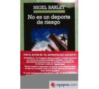 No Es Un Deporte De Riesgo - Barley, Nigel Barley, Nigel (Auteur)