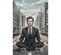 ¡No es yoga!: Al menos, no solo es yoga. Hackea tu Respiración en 21 días La Guía Definitiva, Probada por la Neurociencia, para Eliminar la Ansiedad y ... mejorar tu Rendimiento y Dormir mejor