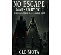 No Escape: Marked By You: Sem Escapatória Marcada por você