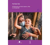 No Estás Sola: 25 Testimonios de vida de mujeres y niñas con discapacidad