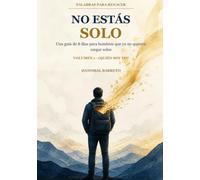 NO ESTÁS SOLO: Una guía de 8 días para hombres que ya no quieren cargar solos