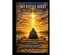 NO ESTÁS SOLO / YOU ARE NOT ALONE: Reflexiones y Salmos para los Abandonados Físicos y Espirituales / Reflections and Psalms for the Physically and Spiritually Abandoned
