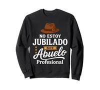 No Estoy JUBILADO, Soy Abuelo Profesional Sweatshirt