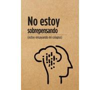 No estoy sobrepensando estoy ensayando mi colapso - Libreta: Libreta Sarcástica - Humor Negro para Sobrevivir el Día