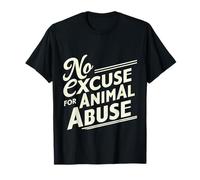 No Excuse For Animal Abuse |----- T-Shirt
