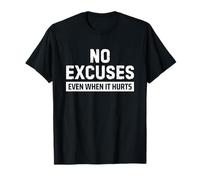 No Excuses Even When It Hurts T-Shirt