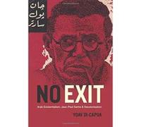 No Exit: Arab Existentialism, Jean-Paul Sartre, and Decolonization - [Version Originale] Inconnu (Auteur)
