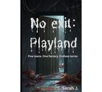 No Exit: Playland: Five Teens. One Factory. Endless Terror.