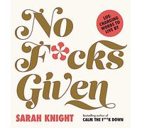 No F*cks Given: Life-Changing Words to Live By