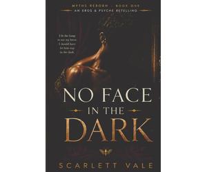 No Face In The Dark: A Dark Romance Retelling of Eros and Psyche