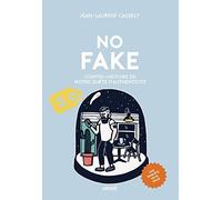 NO FAKE: Contre-histoire de notre quête d'authenticité
